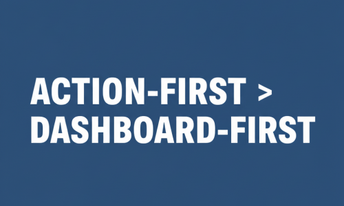 Action-first analytics vs dashboard-first